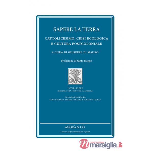 Sapere la terra. Cattolicesimo, crisi ecologica e cultura postcoloniale