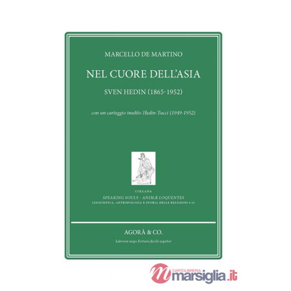 Nel cuore dell'Asia. Sven Hedin (1865-1952). Con un carteggio inedito Hedin-Tucci (1949-1952)