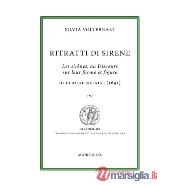 Ritratti di sirene. Les sirènes, ou Discours sur leur forme et figure di Claude Nicaise (1691)