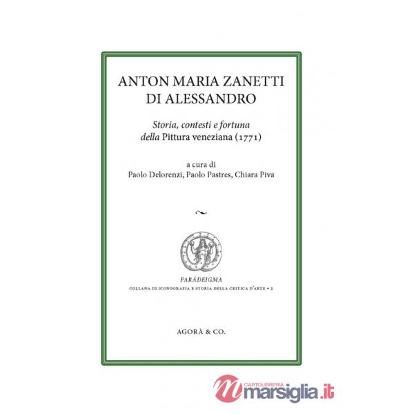 Anton Maria Zanetti di Alessandro. Storia, contesti e fortuna della Pittura veneziana (1771)