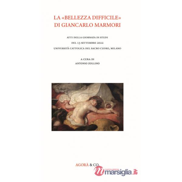 «bellezza difficile» di Giancarlo Marmori. Atti della giornata di studi del 13 settembre 2022 Università Cattolica del Sacro Cuo