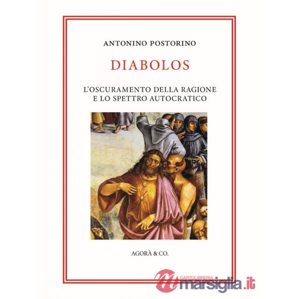 Diabolos. L'oscuramento della ragione e lo spettro autocratico