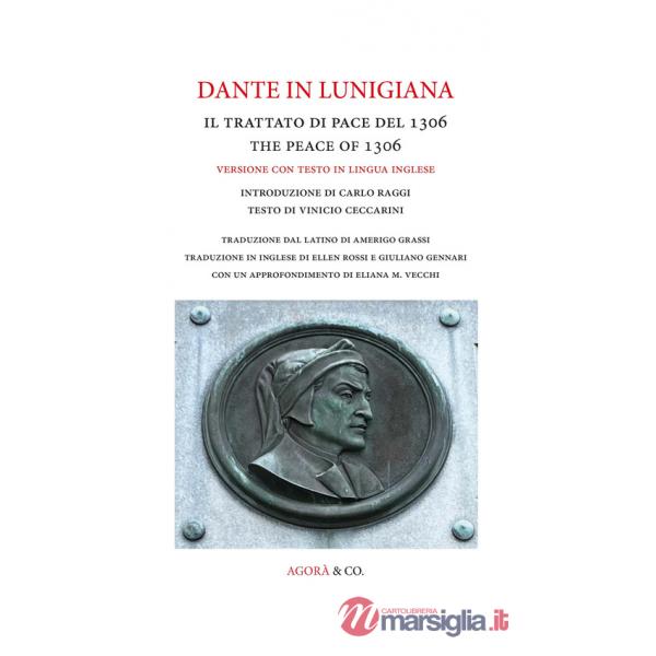 Dante in Lunigiana. Il trattato di pace del 1306-The peace of 1306. Ediz. bilingue