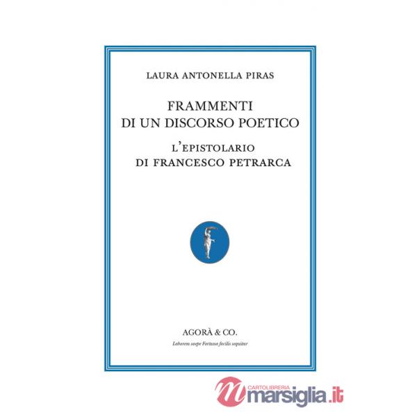 Frammenti di un discorso poetico. L'epistolario di Francesco Petrarca