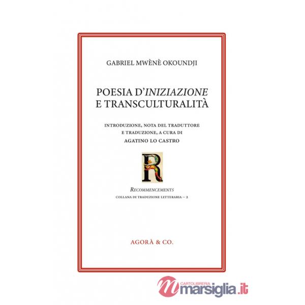 Poesia d'iniziazione e transculturalità. Ediz. italiana e francese