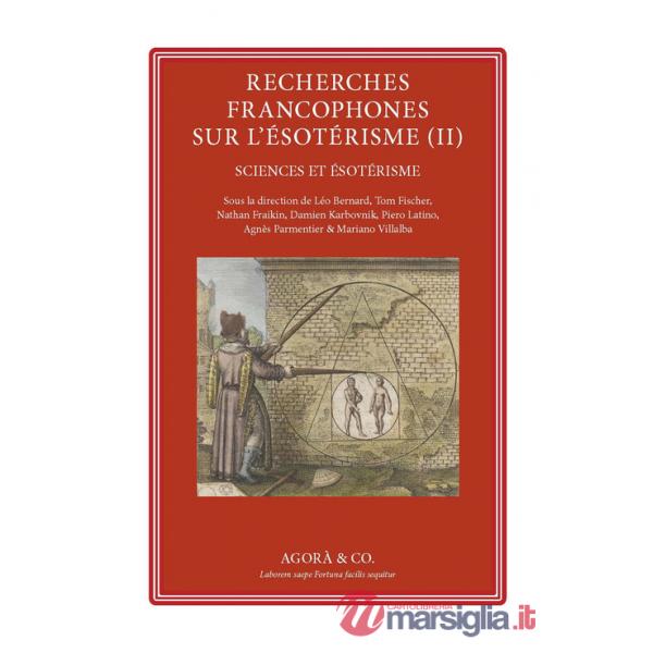 Recherches francophones sur l'ésotérisme. Vol. 2: Sciences et ésotérisme