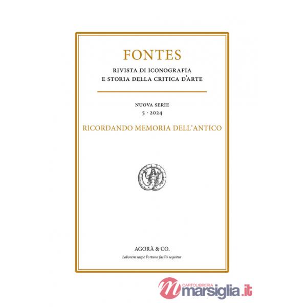 Fontes. Rivista di iconografia e storia della critica d'arte (2024). Vol. 5: Ricordando Memoria dell'Antico