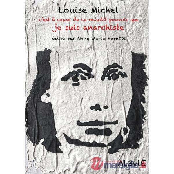 Louise Michel, c'est à cause de ce maudit pouvoir que je suis anarchiste
