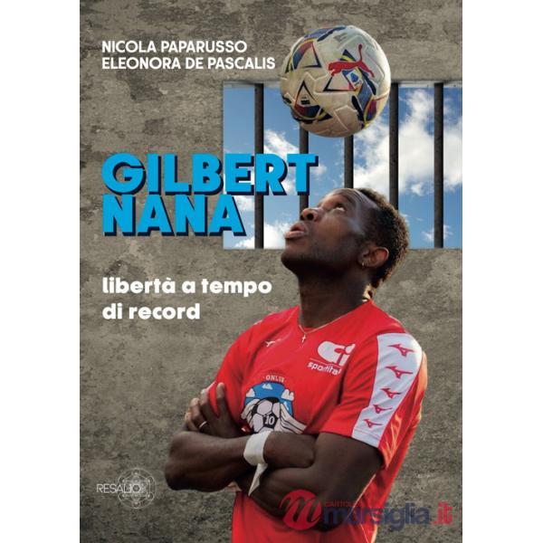 Gilbert Nana. Libertà a tempo di record. Nuova ediz.