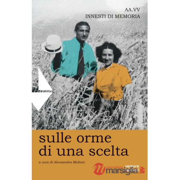 Sulle orme di una scelta. Innesti di memoria