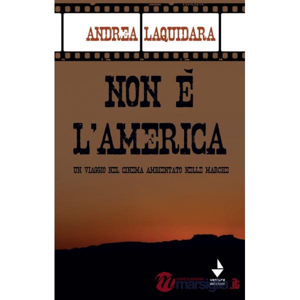 Non è l'America. Un viaggio nel cinema ambientato nelle Marche