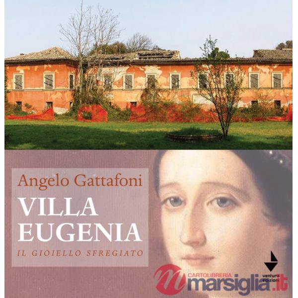 Villa Eugenia. Il gioiello sfregiato. Nuova ediz.