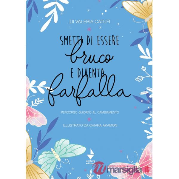 Smetti di essere bruco e diventa farfalla. percorso guidato al cambiamento