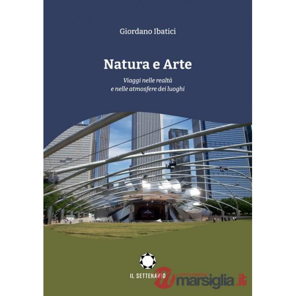 Natura e arte. Viaggi nelle realtà e nelle atmosfere dei luoghi