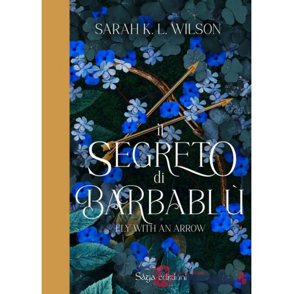 Segreto di Barbablù. Ediz. illustrata (Il). Vol. 1: Fly with the arrow