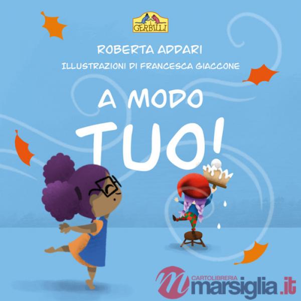 A modo tuo! Ediz. illustrata