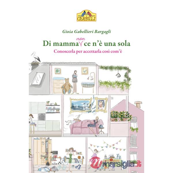 Di mamma (non) ce n'è una sola. Conoscerla per accettarla così com'è