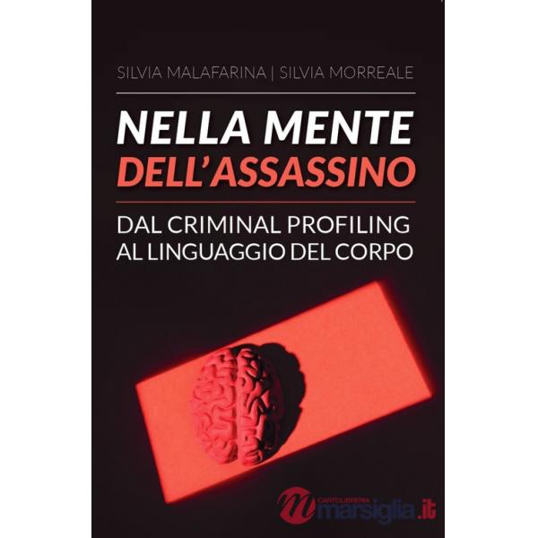 Nella mente dell'assassino. Dal criminal profiling al linguaggio del corpo