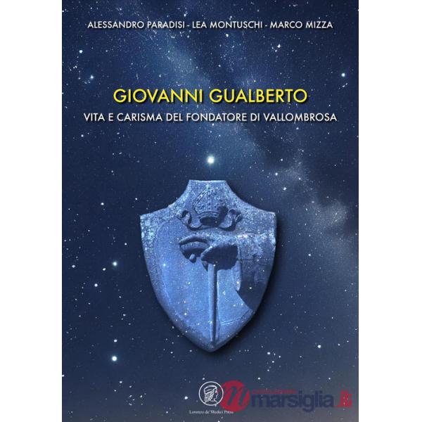 Giovanni Gualberto. Vita e carisma del fondatore di Vallombrosa