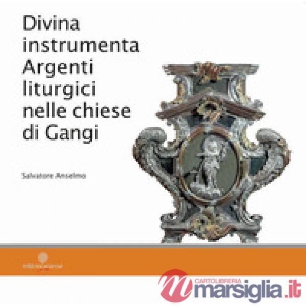 Divina instrumenta. Argenti liturgici nelle chiese di Gangi