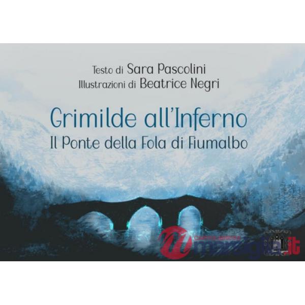 Grimilde all'inferno. Il ponte della Fola di Fiumalbo
