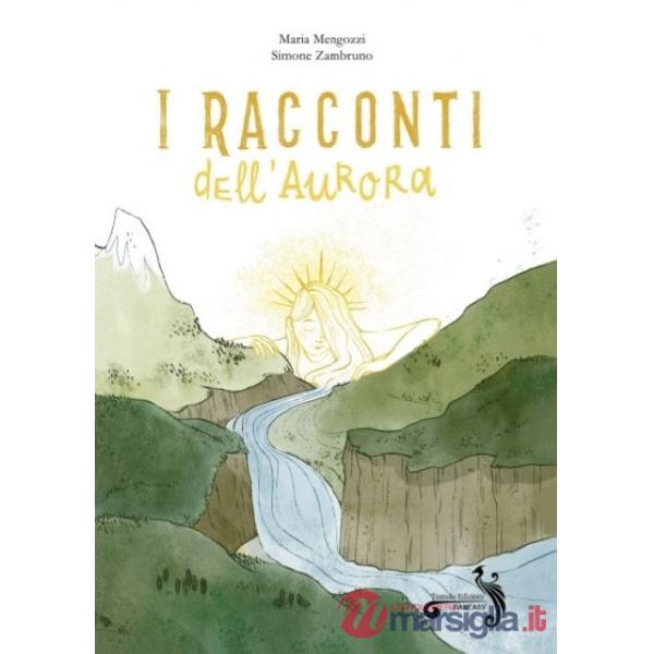 Racconti dell'aurora. Ediz. illustrata (I)