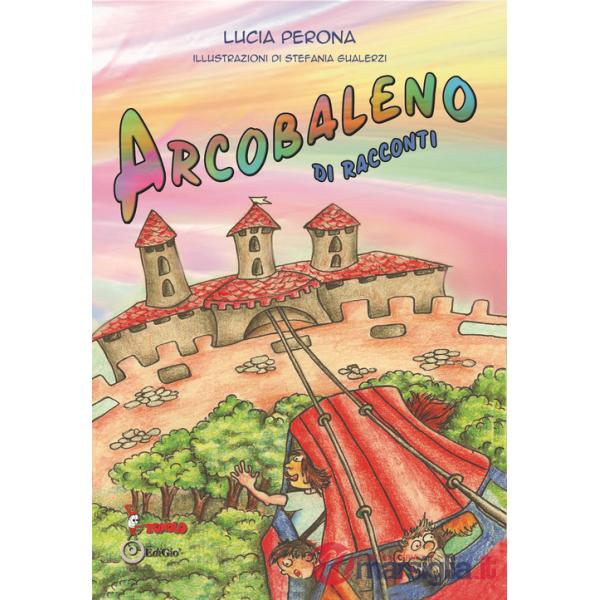 Arcobaleno di racconti. Ediz. illustrata