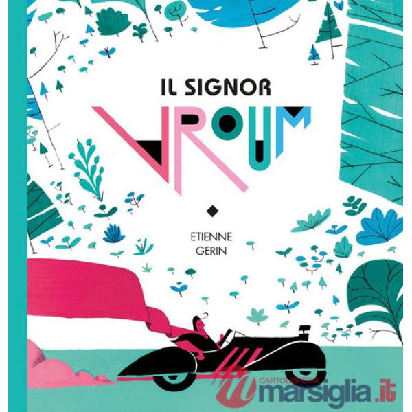 Signor Vroum. Un campione arriva sempre primo, ma a volte vince chi rallenta. Ediz. illustrata (Il)