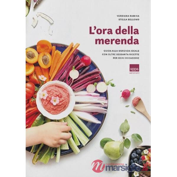 Ora della merenda. Guida alla merenda ideale con oltre sessanta ricette per ogni occasione (L')