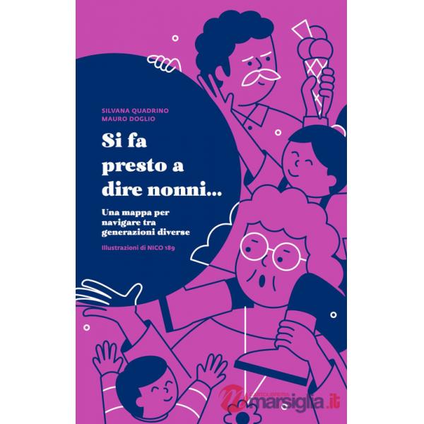 Si fa presto a dire nonni... Una mappa per navigare tra generazioni diverse