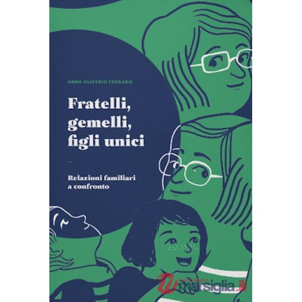 Fratelli, gemelli, figli unici. Relazioni familiari a confronto