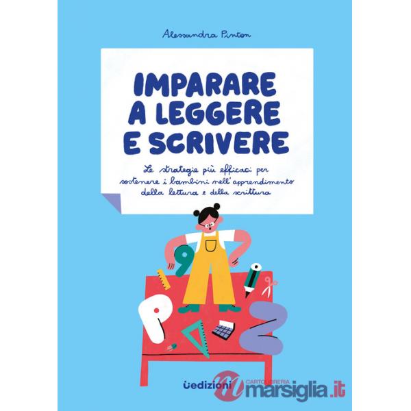 Imparare a leggere e scrivere. Le strategie più efficaci per sostenere i bambini nell'apprendimento della lettura e della scritt