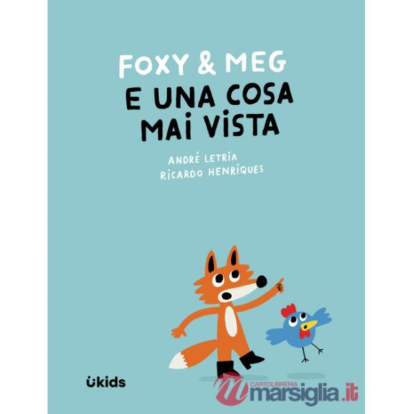 Foxy & Meg e una cosa mai vista. Ediz. illustrata