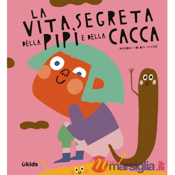 Vita segreta della pipì e della cacca. Ediz. a colori (La)