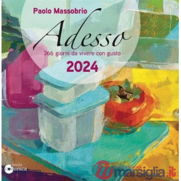 Adesso 2024. 366 giorni da vivere con gusto