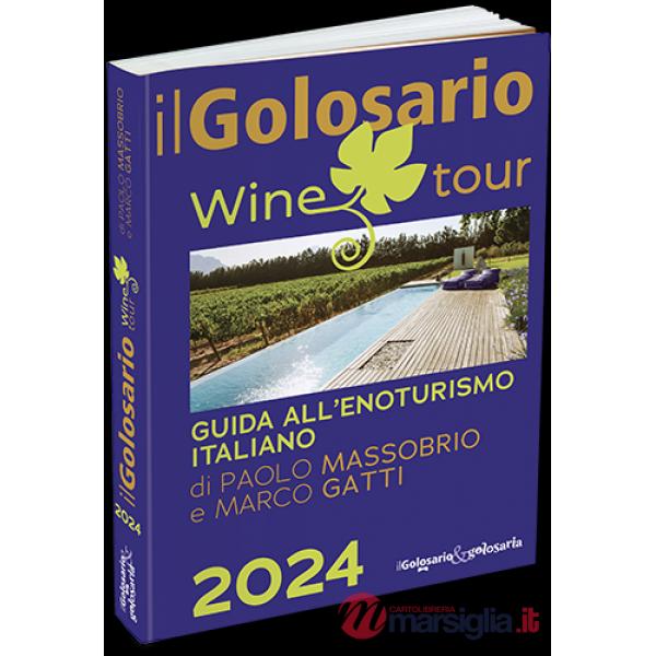 Golosario wine tour 2024. Guida all'enoturismo italiano (Il)