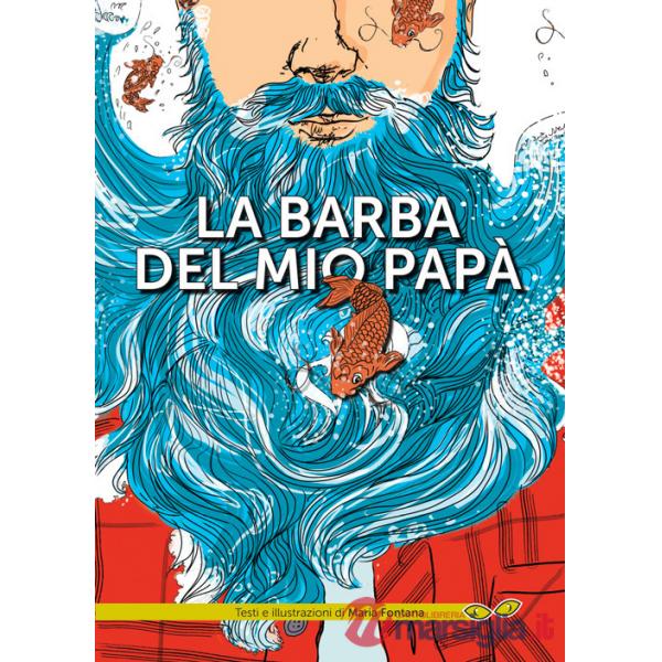 Barba del mio papà. Ediz. a colori (La)