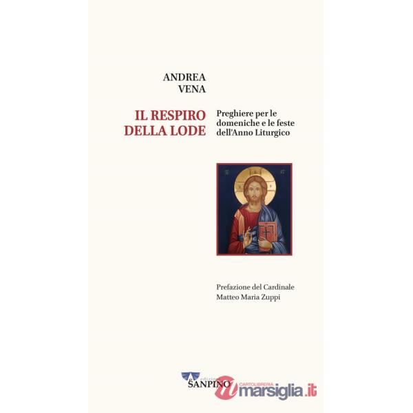 Respiro della lode. Preghiere per le domeniche e le feste dell'anno liturgico (Il)