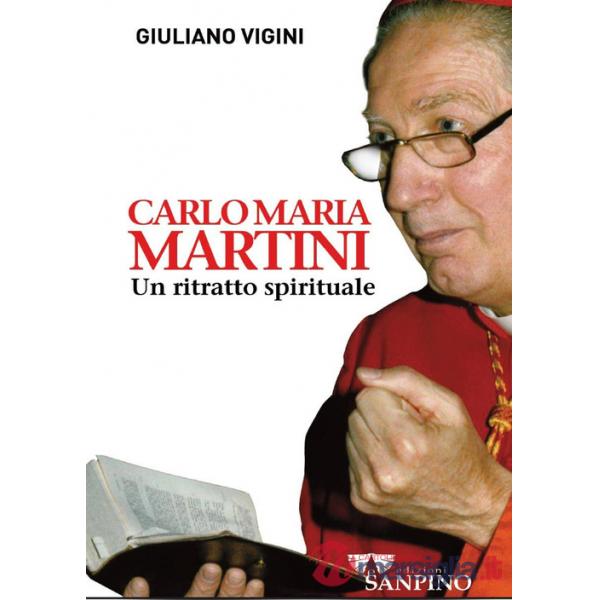 Carlo Maria Martini. Un ritratto spirituale