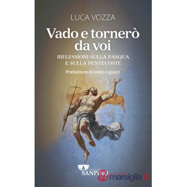 Vado e tornerò da voi. Riflessioni sulla Pasqua e sulla Pentecoste