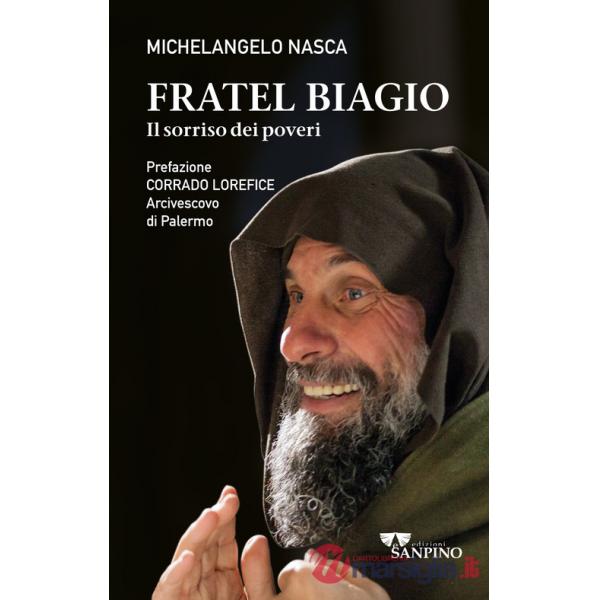 Fratel Biagio. Il sorriso dei poveri