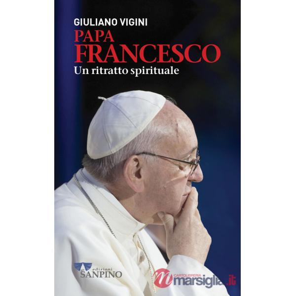Papa Francesco. Un ritratto spirituale