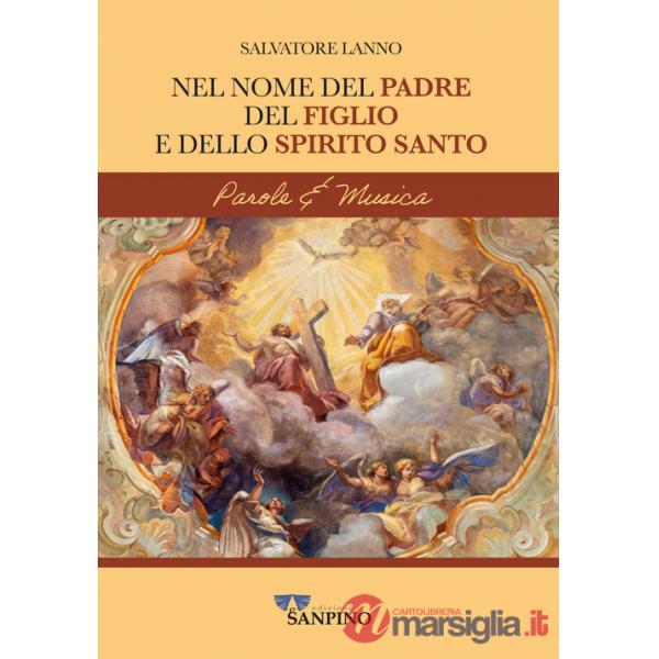 Nel nome del Padre, del Figlio e dello Spirito Santo. Parole e musica