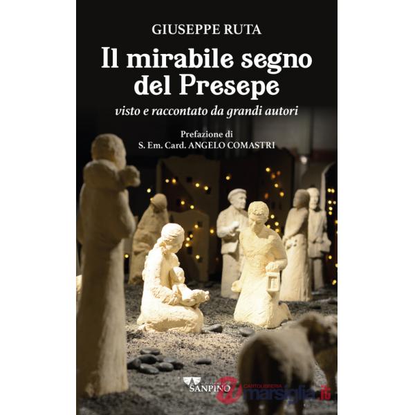 Mirabile segno del presepe visto e raccontato da grandi autori (Il)