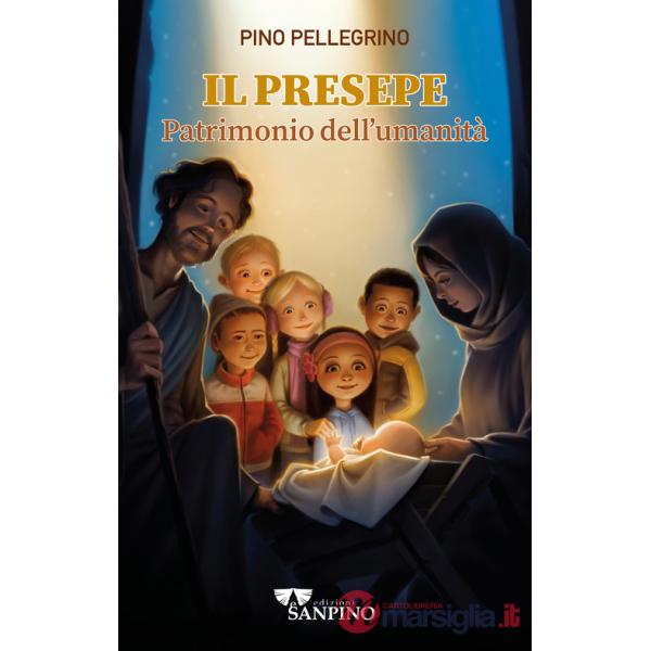 Presepe. Patrimonio dell'umanità. Ediz. illustrata (Il)