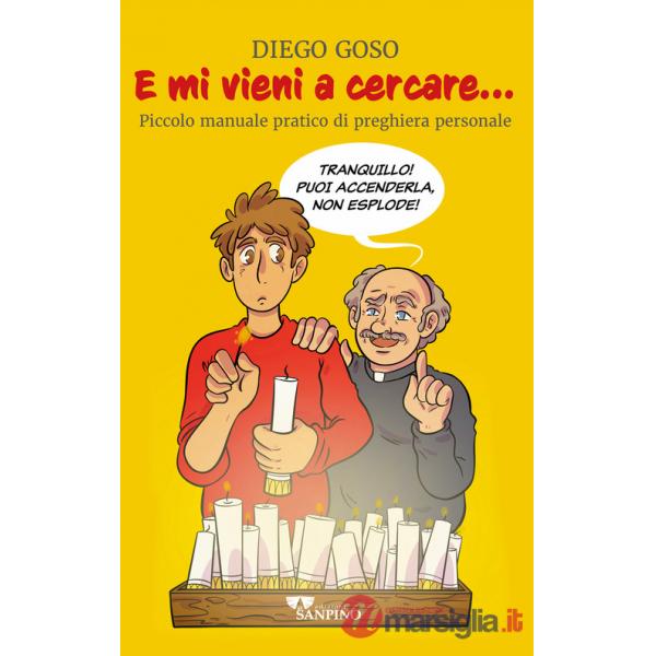 E mi vieni a cercare...Piccolo manuale pratico di preghiera personale