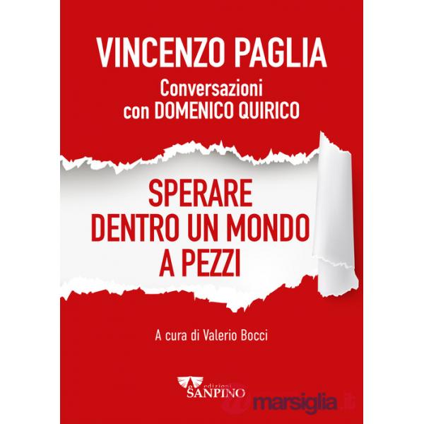 Sperare dentro un mondo a pezzi. Conversazioni con Domenico Quirico