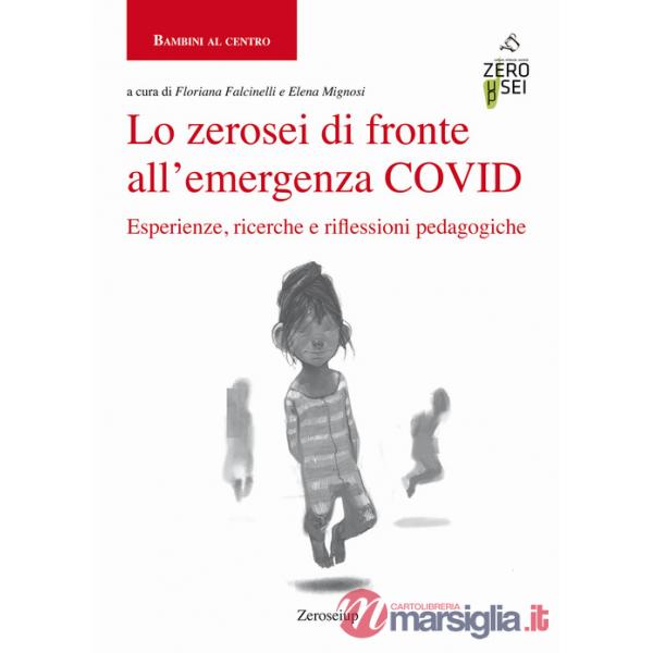 Zerosei di fronte all'emergenza COVID. Esperienze, ricerche e riflessioni pedagogiche (Lo)
