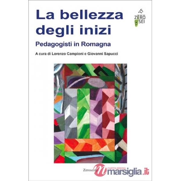Bellezza degli inizi. Pedagogisti in Romagna (La)