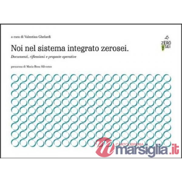 Noi nel sistema integrato zerosei. Documenti, riflessioni e proposte operative